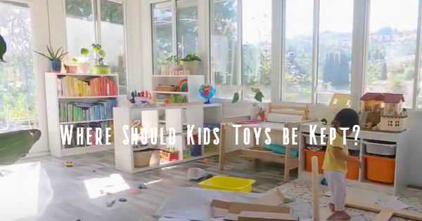 where should kids toys be kept