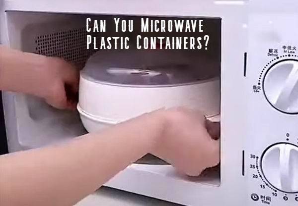 can you microwave plastic containers