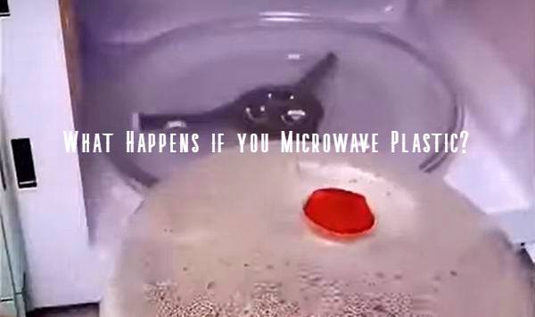 what happens if you microwave plastic