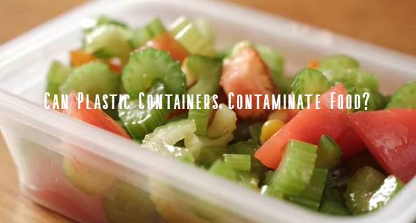 can plastic containers contaminated food