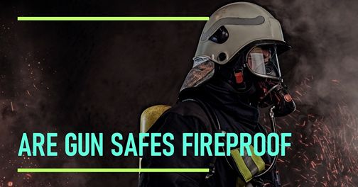are gun safes fireproof