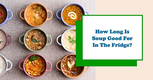 how long is soup good for in the fridge