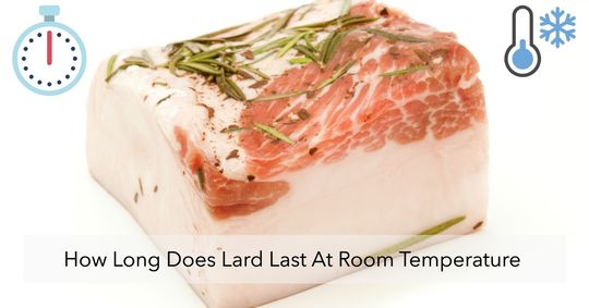 how long does lard last at room temperature